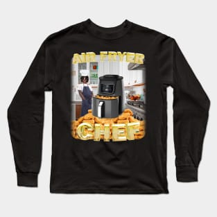 Air fryer chef Long Sleeve T-Shirt